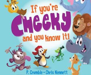 If you’re cheeky and you know it! Written by P. Crumble and illustrated by Chris Kennett. – Free Books For Kids