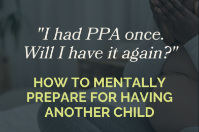 “I Had PPA Already. Should I Have Another Baby?”